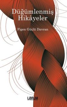 Düğümlenmiş Hikayeler - Figen Güçlü Davran PDF İndir