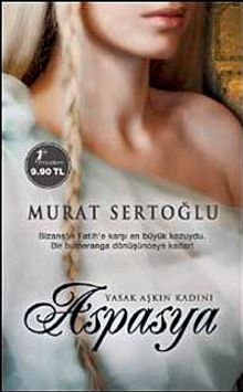 Aspasya  Yasak Aşkın Kadını - Murat Sertoğlu