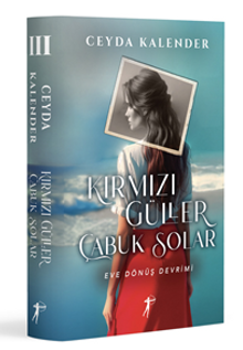 Kırmızı Güller  Çabuk Solar III / Eve Dönüş Devrimi - Ceyda Kalender