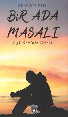 Bir Ada Masalı  Aşk Seninle Güzel - Serkan Kurt PDF İndir