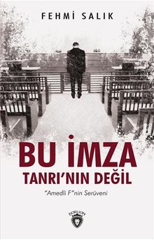 Bu İmza Tanrı'nın Değil  Amedli F”nin Serüveni - Fehmi Salık PDF İndir