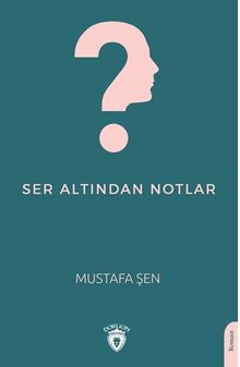 Ser Altından Notlar - Mustafa Şen PDF İndir