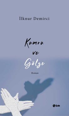 Kumru ve Gölge - İlknur Demirci PDF İndir