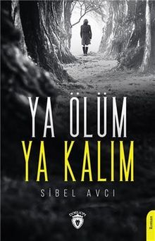 Ya Ölüm Ya Kalım - Sibel Avcı PDF İndir
