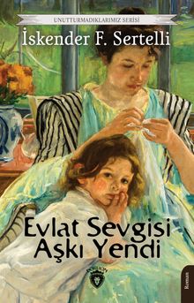 Evlat Sevgisi Aşkı Yendi - İskender F. Sertelli PDF İndir