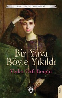 Bir Yuva Böyle Yıkıldı - Vedat Örfi Bengü PDF İndir