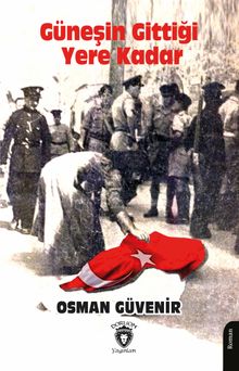 Güneşin Gittiği Yere Kadar Kıbrıs'ın Acılarla Dolu Romanı - Osman Güvenir PDF İndir