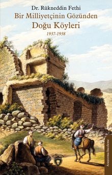 Bir Milliyetçinin Gözünden Doğu Köyleri - Rükneddin Fethi PDF İndir