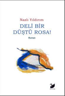 Deli Bir Düştü Rosa! - Nazlı Yıldırım PDF İndir
