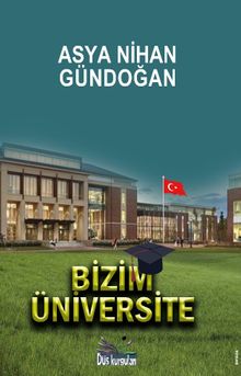 Bizim Üniversite - Asya Nihan Gündoğan PDF İndir