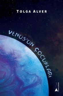 Venüs'ün Çocukları - Tolga Alver PDF İndir