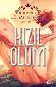 Kızıl Ölüm / Günebakan Üçlemesi III - Gülşah Elikbank PDF İndir