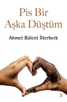 Pis Bir Aşka Düştüm - Ahmet Bülent İlterberk PDF İndir