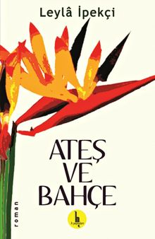 Ateş ve Bahçe - Leyla İpekçi PDF İndir