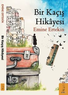 Bir Kaçış Hikayesi - Emine Ertekin PDF İndir