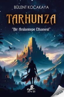 Tarhunza  Bir Arslantepe Efsanesi - Bülent Kocakaya PDF İndir