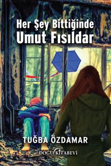 Her Şey Bittiğinde Umut Fısıldar - Tuğba Özdamar PDF İndir