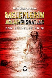 Meleklerin Ağladığı Saatler - Ümit Yaşar Işıkhan PDF İndir