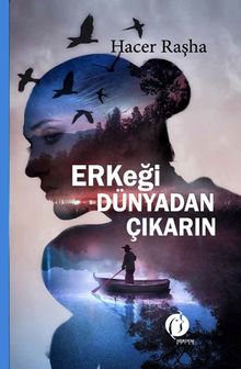 Erkeği Dünyadan Çıkarın - Hacer Raşha PDF İndir