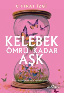 Kelebek Ömrü Kadar Aşk - C. Fırat İzgi PDF İndir