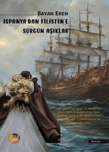 İspanya'dan Filistin'e Sürgün Aşıklar - Bayan Eren