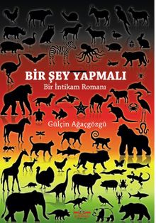 Bir Şey Yapmalı  Bir İntikam Romanı - Gülçin Ağaçgözgü PDF İndir