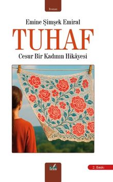 Tuhaf  Cesur Bir Kadının Hikayesi - Emine Şimşek Emiral PDF İndir