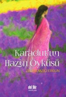 Karadut'un Hazin Öyküsü - Zeliha Yazıcı Ergün PDF İndir