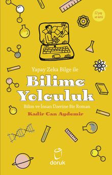 Yapay Zeka Bilge İle Bilime Yolculuk  Bilim ve İnsan Üzerine Bir Roman - Kadir Can Aydemir