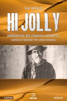 Hi Jolly  Amerika'da Bir Osmanlı Kovboyu / 2. Kitap - Eser Baykuş PDF İndir