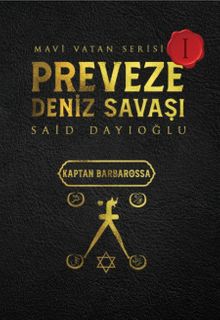 Preveze Deniz Savaşı  Mavi Vatan Serisi 1 - Said Dayıoğlu PDF İndir