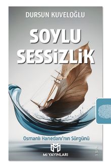 Soylu Sessizlik  Osmanlı Hanedanı'nın Sürgünü - Dursun Kuveloğlu