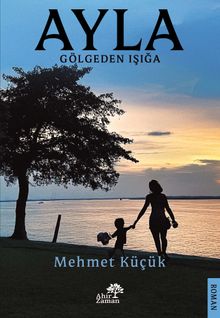 Ayla  Gölgeden Işığa - Mehmet Küçük PDF İndir