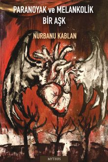Paranoyak ve Melankolik Bir Aşk - Nurbanu Kablan PDF İndir