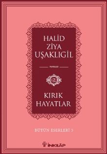 Kırık Hayatlar / Bütün Eserleri 3 - Halid Ziya Uşaklıgil PDF İndir