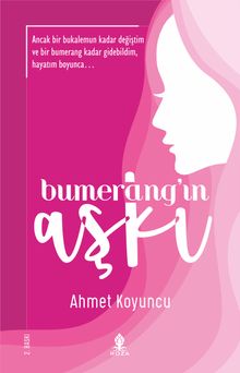 Bumerang'ın Aşkı - Uzm. Psikiyatr Ahmet Koyuncu PDF İndir