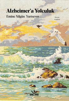 Alzheimer'a Yolculuk - Emine Nilgün Yurtsever PDF İndir