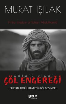 Çöl Engereği  Sultan Abdülhamid'in Gölgesinde - Murat Işılak PDF İndir