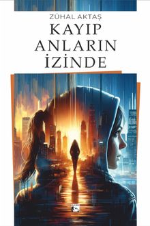 Kayıp Anların İzinde - Zühal Aktaş PDF İndir