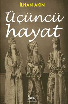 Üçüncü Hayat - İlhan Akın