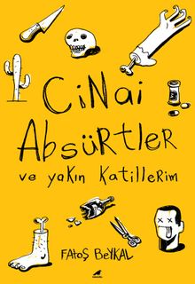 Cinai Absürtler ve Yakın Katillerim - Fatoş Beykal