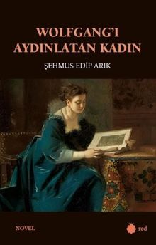 Wolfgang'ı Aydınlatan Kadın - Şehmus Edip Arık PDF İndir