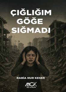 Çığlığım Göğe Sığmadı - Rabia Nur Keser PDF İndir