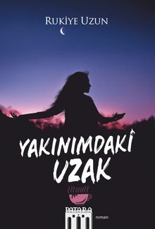 Yakınımdaki Uzak - Rukiye Uzun PDF İndir
