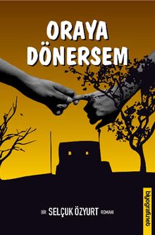 Oraya Dönersem - Selçuk Özyurt