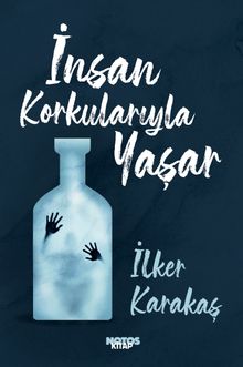 İnsan Korkularıyla Yaşar - İlker Karakaş PDF İndir