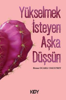Yükselmek İsteyen Aşka Düşsün - Birnur Ocaklı Daultrey PDF İndir