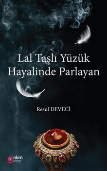 Lal Taşlı Yüzük Hayalinde Parlayan - Resul Deveci PDF İndir