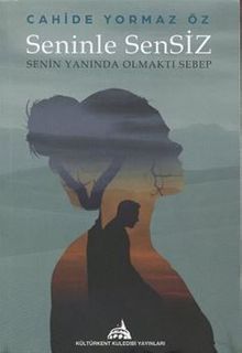 Seninle Sensiz  Senin Yanında Olmaktı Sebep - Cahide Yormaz Öz PDF İndir