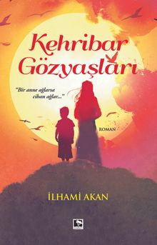 Kehribar Gözyaşları - İlhami Akan PDF İndir
